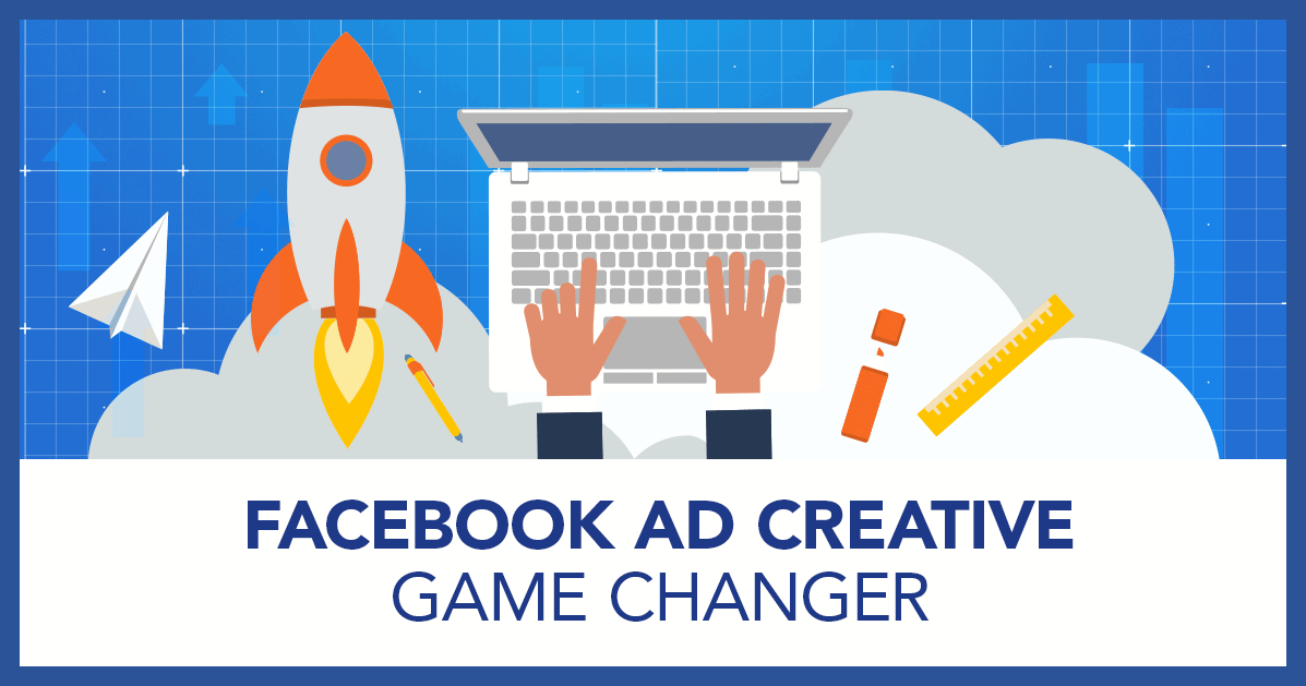 facebook ad creative gamechanger