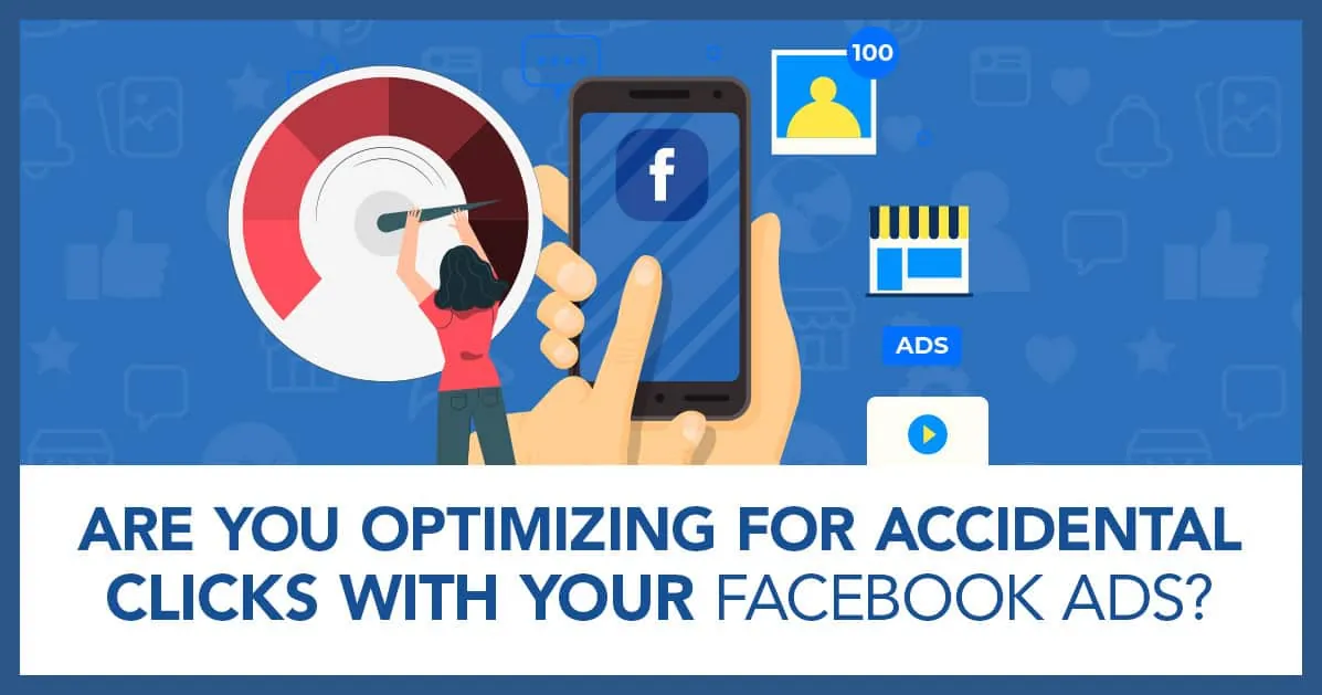 optimizing for accidental clicks with facebook ads